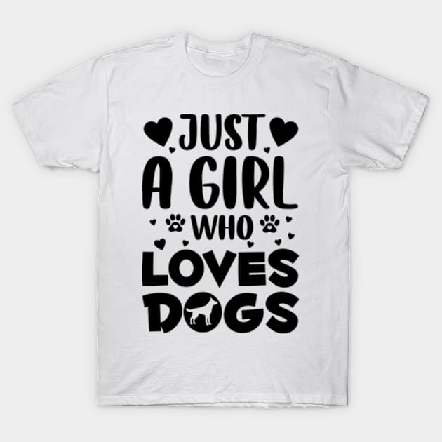 Just a Girl Who Loves Dogs T-Shirt by ZENAMAY